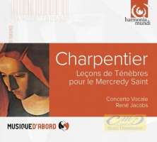 Charpentier: Leçons de Ténèbres pour le Mercredy Saint